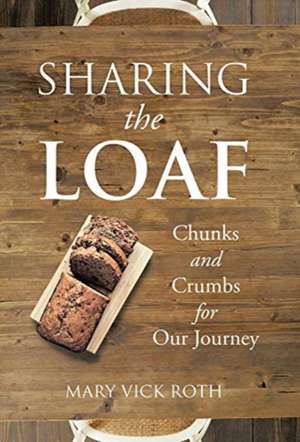 Sharing the Loaf de Mary Vick Roth
