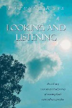 Looking and Listening de Petunia Rose