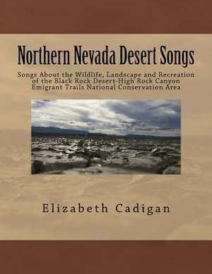 Northern Nevada Desert Songs de Cadigan, Elizabeth a.