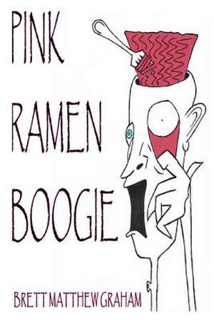 Pink Ramen Boogie de Brett Matthew Graham