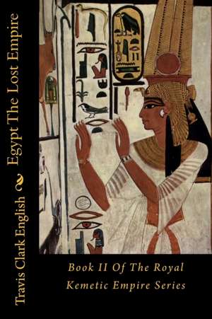 Egypt the Lost Empire de English, Travis Clark