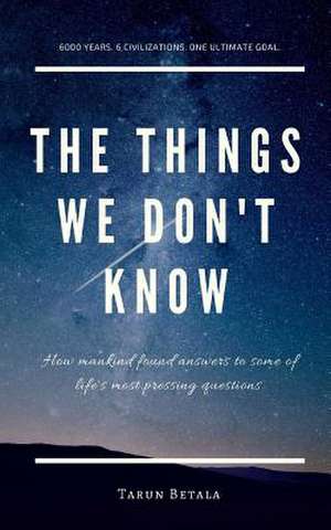 The Things We Don't Know de Betala, Tarun