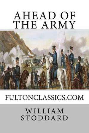 Ahead of the Army de Stoddard, William O.