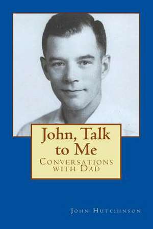 John, Talk to Me de MR John J. Hutchinson Jr