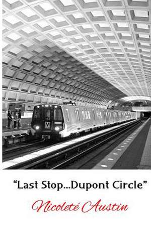 "Last Stop...DuPont Circle" de Austin, MS Nicolete