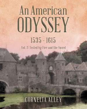 An American Odyssey 1535 - 1615 de Alley, Cornelia