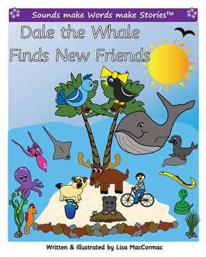 Dale the Whale Finds New Friends de Maccormac, Lisa