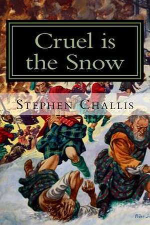 Cruel Is the Snow de Challiis, Stephen