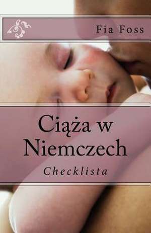 Ciaza W Niemczech de Foss, Fia