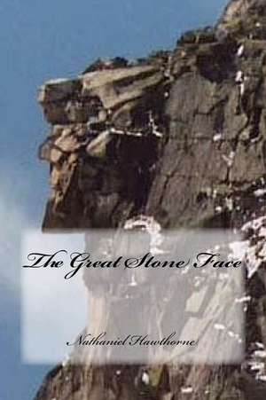 The Great Stone Face de Nathaniel Hawthorne