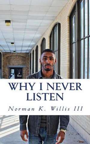 Why I Never Listen de Willis III, Mr Norman K.