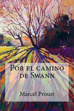 Por El Camino de Swann de Marcel Proust