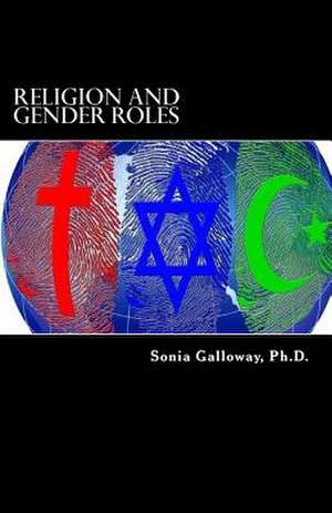 Religion and Gender Roles de Galloway Ph. D., Sonia D.