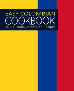 Easy Colombian Cookbook de Booksumo Press