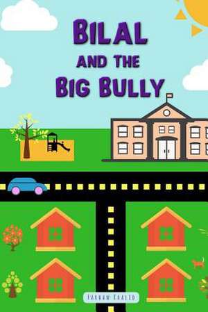 Bilal and the Big Bully de Farhan Khalid