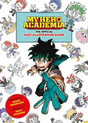 My Hero Academia: The Official Easy Illustration Guide de Kohei Horikoshi