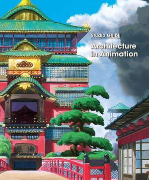 Studio Ghibli: Architecture in Animation de Studio Ghibli