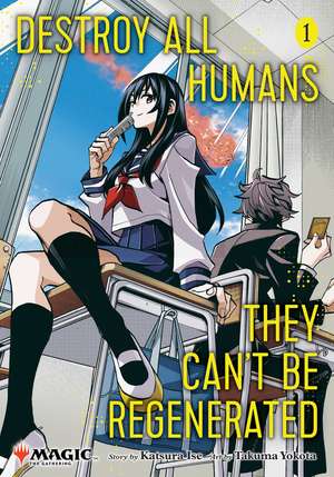 Destroy All Humans. They Can't Be Regenerated. A Magic: The Gathering Manga, Vol. 1 de Katsura Ise