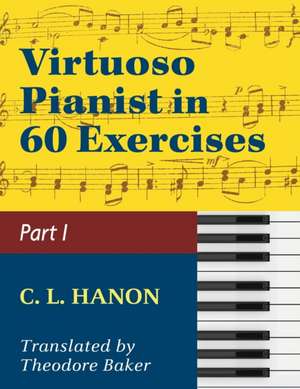 Virtuoso Pianist in 60 Exercises - Book 1: Schirmer Library of Classics Volume 1071 Piano Technique (Schirmer's Library, Volume 1071) de C. L. Hanon