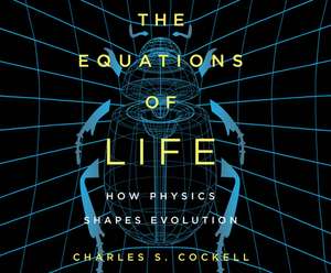 The Equations of Life: How Physics Shapes Evolution de Ian Porter