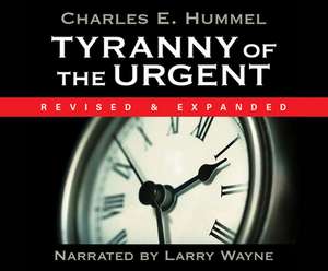 Tyranny of the Urgent de Larry Wayne