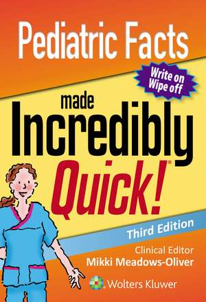 Pediatric Facts Made Incredibly Quick de Mikki Meadows-Oliver PhD, RN, PNP-BC