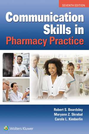 Communication Skills in Pharmacy Practice de Robert Beardsley