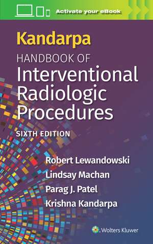 Kandarpa Handbook of Interventional Radiology Procedures de Robert Lewandowski