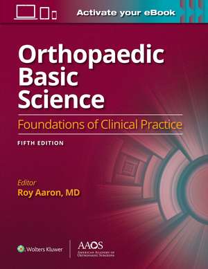 Orthopaedic Basic Science: Fifth Edition: Print + Ebook: Foundations of Clinical Practice 5 de Roy Aaron MD