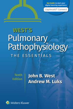 West's Pulmonary Pathophysiology: The Essentials de John B. West MD, PhD, DSc