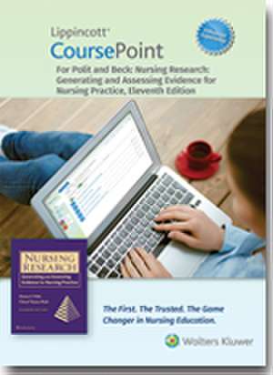 Lippincott CoursePoint Enhanced for Polit and Beck's Nursing Research: Generating and Assessing Evidence for Nursing Practice de Denise F. Polit PhD