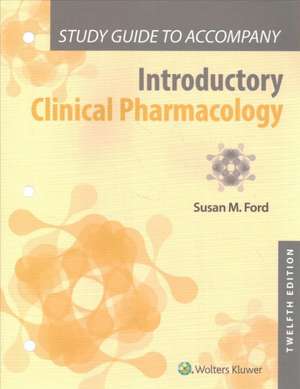 Study Guide to Accompany Introductory Clinical Pharmacology de Susan M Ford