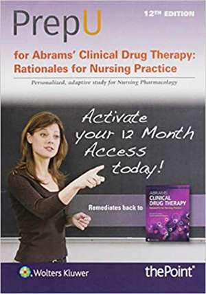 PrepU for Abrams' Clinical Drug Therapy: Rationales for Nursing Practice de Geralyn Frandsen EdD, RN