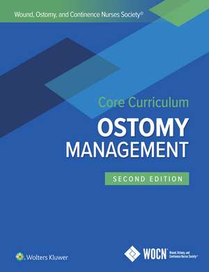 Wound, Ostomy, and Continence Nurses Society Core Curriculum: Ostomy Management de Jane E. Carmel