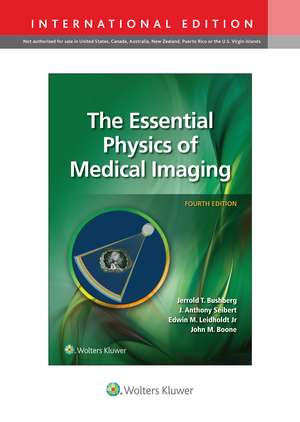 The Essential Physics of Medical Imaging de Jerrold T. Bushberg PhD