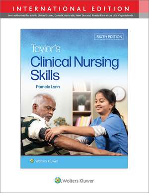 Taylor's Clinical Nursing Skills de Pamela B Lynn EdD, MSN, RN