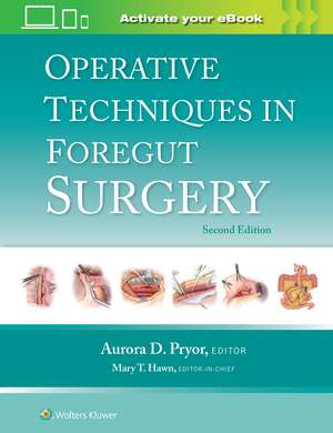 Operative Techniques in Foregut Surgery: Print + eBook with Multimedia de Aurora D. Pryor