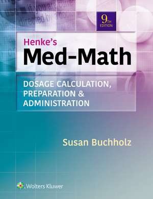 Custom Saint Elizabeth Univ Lippincott CoursePoint Enhanced for Buchholz: Henke's Med-Math de Susan Buchholz RN, MSN, CNE