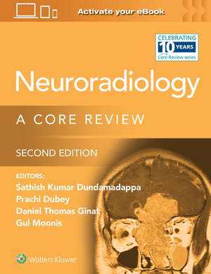 Neuroradiology: A Core Review: Print + eBook with Multimedia de Prachi Dubey MD