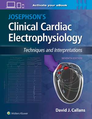 Josephson's Clinical Cardiac Electrophysiology: Techniques and Interpretations de Dr. David Callans