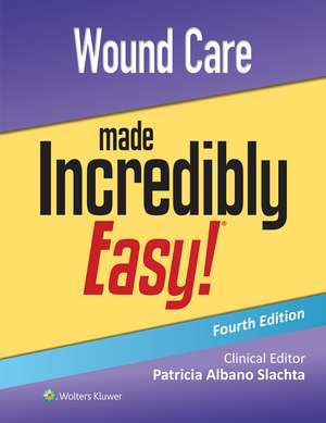 Wound Care Made Incredibly Easy! de PATRICIA SLACHTA