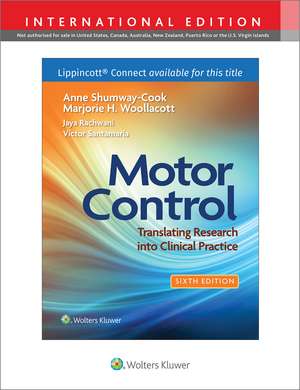 Motor Control: Translating Research into Clinical Practice 6e Lippincott Connect International Edition Print Book and Digital Access Card Package de Anne Shumway-Cook PT, PhD, FAPTA