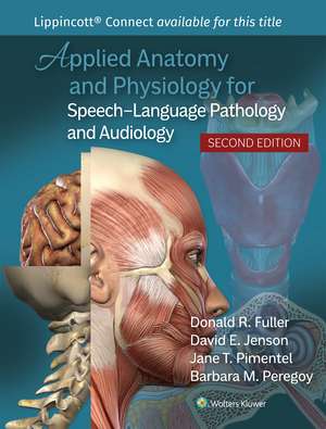 Applied Anatomy and Physiology for Speech-Language Pathology and Audiology de Donald R. Fuller