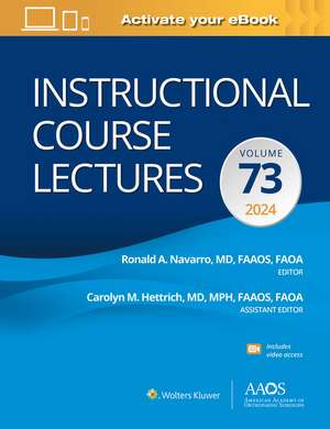 Instructional Course Lectures: Volume 73: Print + eBook with Multimedia de Ronald A. Navarro MD, FAAOS, FAOA