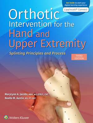 Orthotic Intervention for the Hand and Upper Extremity: Splinting Principles and Process 3e Lippincott Connect Standalone Digital Access Card de MaryLynn Jacobs