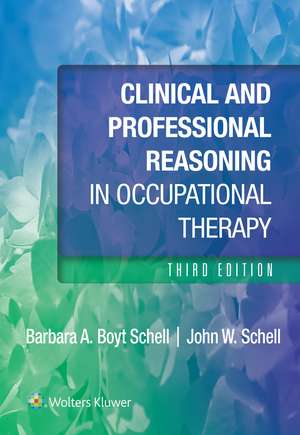 Clinical and Professional Reasoning in Occupational Therapy 3e Lippincott Connect Print Book and Digital Access Card Package de Barbara Schell