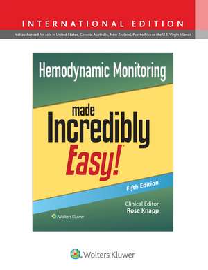 Hemodynamic Monitoring Made Incredibly Easy! de Rose Knapp