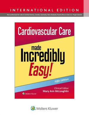 Cardiovascular Care Made Incredibly Easy! de Mary Ann McLaughlin MSN, RN