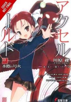 Accel World, Vol. 13 (light novel): Signal Fire at the Water's Edge de Reki Kawahara