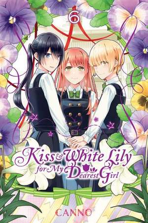 Kiss and White Lily for My Dearest Girl, Vol. 6 de Canno